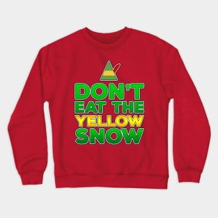 Don't Eat The Yellow Snow Crewneck Sweatshirt